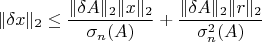 $$\lVert\delta x\rVert_2\le\frac{\lVert\delta A\rVert_2\lVert x\rVert_2}{\sigma_n(A)}+\frac{\lVert\delta A\rVert_2\lVert r\rVert_2}{\sigma^2_n(A)}$$