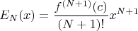 $$E_N(x) = \dfrac{f^{(N+1)}(c)}{(N+1)!}x^{N+1}$$