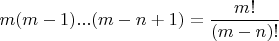 $m(m-1)...(m-n+1)=\dfrac{m!}{(m-n)!}$