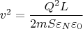 $v^2=\dfrac{Q^2L}{2mS\varepsilon _N \varepsilon _0}$