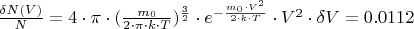 $\frac{\delta N(V)}{N} = 4 \cdot \pi \cdot (\frac{m_0}{2 \cdot \pi \cdot k \cdot T})^{\frac{3}{2}} \cdot e^{-\frac{m_0 \cdot V^2}{2 \cdot k \cdot T}} \cdot V^2 \cdot \delta V = 0.0112$