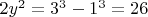 $2y^2 = 3^3-1^3 = 26$
