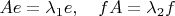 $Ae=\lambda_1 e, \quad fA=\lambda_2 f$