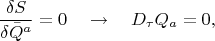 $$
\frac{\delta S}{\delta \bar{Q}^{a}} = 0 \quad \to \quad D_{\tau} Q_{a} = 0,
$$