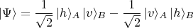 $$|\Psi\rangle=\frac{1}{\sqrt{2}}\,|h\rangle_A\,|v\rangle_B-\frac{1}{\sqrt{2}}\,|v\rangle_A\,|h\rangle_B$$