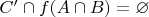 $C' \cap f(A \cap B) = \varnothing$