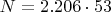 $N=2.206 \cdot {53}$ $N=2.206 \cdot {53}$
