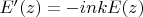 $E'(z)=-inkE(z)$