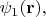 $\psi_1(\mathbf{r}),$
