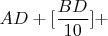 $AD+[\dfrac{BD}{10}] + $
