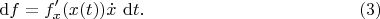 $$
\mathrm df = f'_x (x(t)) \dot x \ \mathrm dt. \eqno(3)
$$