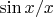 $\sin{x}/x$