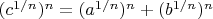 $(c^{1/n})^n = (a^{1/n})^n + (b^{1/n})^n$