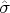 $\hat\sigma$ $\hat\sigma$