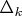 $\Delta _k$