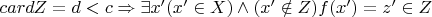 $cardZ=d<c\Rightarrow \exists x' (x'\in X)\wedge (x'\notin Z) f(x')=z'\in Z$
