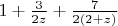 $1+\frac{3}{2z}+\frac{7}{2(2+z)}$