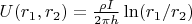 $U(r_1,r_2) = \frac{\rho I}{2\pi h} \ln(r_1/r_2)$ $U(r_1,r_2) = \frac{\rho I}{2\pi h} \ln(r_1/r_2)$