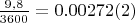 $\frac{9,8}{3600} = 0.00272(2)$ $\frac{9,8}{3600} = 0.00272(2)$
