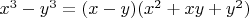 $x^3 - y^3 =  (x - y)(x^2 + xy + y^2)$
