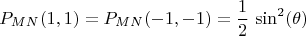 $$P_{MN}(1,1)=P_{MN}(-1,-1)=\frac{1}{2}\,\sin^2(\theta)$$