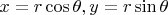 $x=r\cos\theta, y=r\sin\theta$