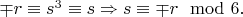 $\mp r \equiv s^3 \equiv s \Rightarrow s \equiv \mp r \mod 6.$ $\mp r \equiv s^3 \equiv s \Rightarrow s \equiv \mp r \mod 6.$