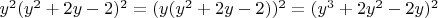 $y^2(y^2 + 2y - 2)^2 = (y(y^2+2y-2))^2 = (y^3 + 2y^2 - 2y)^2$