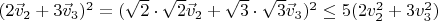 $(2{\vec v_2}+3{\vec v_3})^2=(\sqrt{2}\cdot\sqrt{2}{\vec v_2}+\sqrt{3}\cdot\sqrt{3}{\vec v_3})^2\leq 5(2v_2^2+3v_3^2)$
