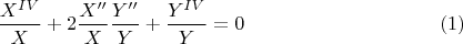 $$ \frac{X^{IV}}{X} + 2\frac{X''}{X}\frac{Y''}{Y}+ \frac{Y^{IV}}{Y}=0 \eqno (1)$$