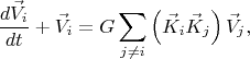 $$
\frac{d \vec{V}_{i} }{dt} + \vec{V}_{i} = G \sum_{j \ne i} \left( \vec{K}_{i} \vec{K}_{j} \right) \vec{V}_{j},
$$ $$
\frac{d \vec{V}_{i} }{dt} + \vec{V}_{i} = G \sum_{j \ne i} \left( \vec{K}_{i} \vec{K}_{j} \right) \vec{V}_{j},
$$