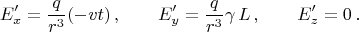 $$E'_x=\frac{q}{r^3}(-vt)\,,\qquad E'_y=\frac{q}{r^3}\gamma\,L\,,\qquad E'_z=0\,.$$ $$E'_x=\frac{q}{r^3}(-vt)\,,\qquad E'_y=\frac{q}{r^3}\gamma\,L\,,\qquad E'_z=0\,.$$