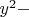 $y^2-$ $y^2-$