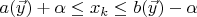 $a(\vec{y})+\alpha\le x_k\le b(\vec{y})-\alpha$