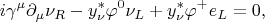 $$
i \gamma^\mu \partial_\mu \nu_R - y_\nu^* \varphi^0 \nu_L + y_\nu^* \varphi^+ e_L = 0,
$$