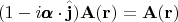 $$(1-i\pmb{\alpha}\cdot\hat{\mathbf{j}})\mathbf{A}(\mathbf{r})=\mathbf{A}(\mathbf{r})$$ $$(1-i\pmb{\alpha}\cdot\hat{\mathbf{j}})\mathbf{A}(\mathbf{r})=\mathbf{A}(\mathbf{r})$$