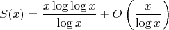 $$S(x) = \frac{x \log \log x}{\log x} + O\left(\frac{x}{\log x}\right)$$ $$S(x) = \frac{x \log \log x}{\log x} + O\left(\frac{x}{\log x}\right)$$
