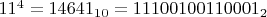 $11^4 = 14641_{10} = 11100100110001_2$