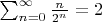 $\sum_{n=0}^{\infty}\frac{n}{2^n} = 2$