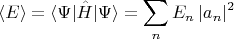$$\langle E \rangle = \langle \Psi|\hat{H}|\Psi\rangle=\sum_n E_n\,|a_n|^2$$