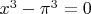 $x^3-\pi^3=0$