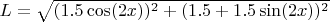 $L=\sqrt{ (1.5 \cos(2 x))^2+(1.5+1.5 \sin(2x))^2}$