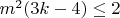 $m^2(3k-4) \le 2$