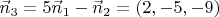 $$ \vec{n}_3 = 5 \vec{n}_1 - \vec{n}_2 = (2,-5,-9) $$
