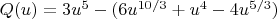 $Q(u) = 3u^5 - (6u^{10/3} + u^4 - 4u^{5/3})$ $Q(u) = 3u^5 - (6u^{10/3} + u^4 - 4u^{5/3})$
