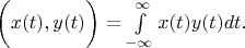 $   \biggl( x(t) , y(t) \biggr) = \int\limits_{-\infty}^{\infty} x(t)y(t)dt .$