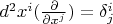 $d^2x^i(\frac{\partial}{\partial x^j}) = \delta^i_j$