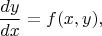 $$
\frac{dy}{dx} = f(x,y),
$$