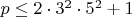 $p \le 2\cdot3^2\cdot5^2+1$