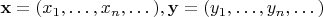 $\mathbf{x}=(x_1,\dots,x_n,\dots), \mathbf{y}=(y_1,\dots,y_n,\dots)$